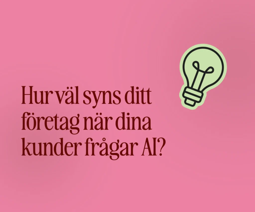 Text på rosa bakgrund med en glödlampsikon: Hur synligt är ditt företag när dina kunder ställer frågor till AI, precis som i Svenskarna och internet 2026?.